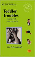 Toddler Troubles: Coping with Your Under-5s (Family Matters) 0470846860 Book Cover