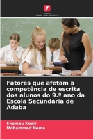 Fatores que afetam a competência de escrita dos alunos do 9.° ano da Escola Secundária de Adaba (Portuguese Edition) 6209852807 Book Cover