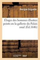 A0/00loges Des Hommes Illustres Peints En La Gallerie Du Palais Roial 2019575604 Book Cover