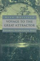 Voyage To The Great Attractor: Exploring Intergalactic Space 0679732985 Book Cover