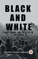 Black and White Land, Labor, and Politics in the South 9362203332 Book Cover