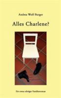 Alles Charlene?: Ein etwas schräger Familienroman 3833419881 Book Cover