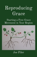 Reproducing Grace: Starting a Free Grace Movement in Your Region null Book Cover