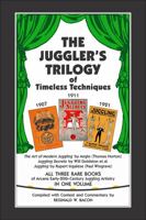The Juggler's Trilogy of Timeless Techniques: All Three Rare Books of Arcane Early-20th-Century Juggling Artistry in One Volume 0997752874 Book Cover