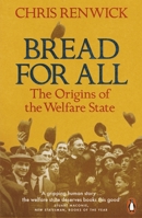 Bread for All: The Origins of the Welfare State 0241186684 Book Cover