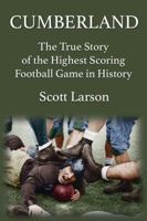 Cumberland: The True Story of the Highest Scoring Football Game in History 0999266012 Book Cover