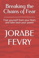 Breaking the Chains of Fear: Free yourself from your fears and take back your power B0FBML5YQX Book Cover