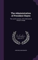 The Administration of President Hayes; 0469277858 Book Cover