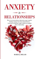 Anxiety in Relationships: How to Overcome Jealousy, Depression, Anger, Negative Thinking, Manage Insecurity and Attachment. Learn how to Elimina 1471657647 Book Cover