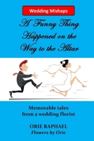 Wedding Mishaps: A Funny Thing Happened on the Way to the Altar B0F1DR3HGJ Book Cover