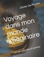 Voyage dans mon monde imaginaire: art-photography et poèmes (French Edition) B0CHL9FM1W Book Cover