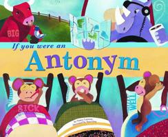 If You Were an Antonym (Word Fun) 1404823883 Book Cover