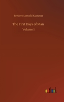 The First Days of Man: Volume 1 3752346671 Book Cover