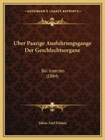 �ber Paarige Ausf�hrungsg�nge Der Geschlechtsorgane Bei Insecten: Eine Morphologische Untersuchung 1160774021 Book Cover