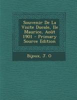 Souvenir De La Visite Ducale, Ile Maurice, Ao�t 1901 0274794144 Book Cover