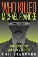 Who Killed Michael Francke: And How They Got Away With It 1971400122 Book Cover