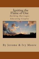 Igniting the Flame of One: The Marriage Covenant 1482005328 Book Cover