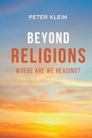 Beyond Religions - Where Are We Heading 0648258130 Book Cover