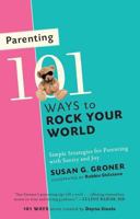 Parenting: 101 Ways to Rock Your World 0999476300 Book Cover