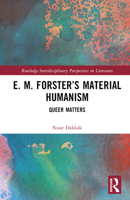 E. M. Forster’s Material Humanism: Queer Matters 1032294469 Book Cover