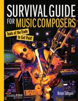 Survival Guide for Music Composers: Tools of the Trade to Get Paid! 1495047466 Book Cover
