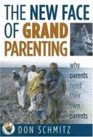 The New Face of Grandparenting... Why Parents Need Their Own Parents 097417100X Book Cover