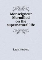 Monseigneur Mermillod on the Supernatural Life 3368816268 Book Cover