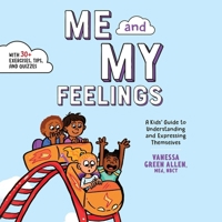 Me and My Feelings: A Kids' Guide to Understanding and Expressing Themselves B0GJ3KFXV9 Book Cover