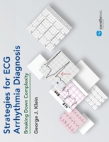 Strategies for ECG Arrhythmia Diagnosis: Breaking Down Complexity 1942909241 Book Cover