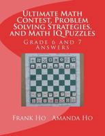 Ultimate Math Contest, Problem Solving Strategies, and Math IQ Puzzles: Grade 6 and 7 Answers 1988300304 Book Cover