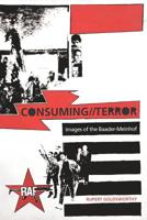 Consuming//Terror: Images of the Baader-Meinhof 1070791741 Book Cover