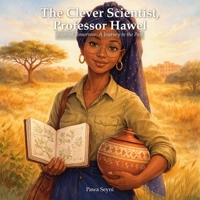 The Clever Scientist, Professor Hawel: Roots of Tomorrow: A Journey to the Past (Pawa Seyni Bedtime & Wisdom) 1996972529 Book Cover