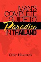 Man's Complete Guide to Paradise in Thailand 144154903X Book Cover