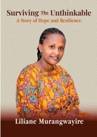 Surviving the Unthinkable: A Story of Hope and Resilience 3384512928 Book Cover