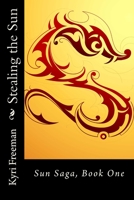 Stealing the Sun (Sun Saga Book 1) 1499638132 Book Cover