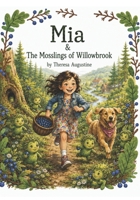 Mia and the Mosslings of Willowbrook (Mia's Magical Adventures) B0HGFPDD5T Book Cover