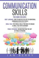 Communication Skills: 3 Manuscripts - Body Language, Small Talk, Public Speaking 1541020790 Book Cover