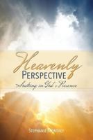 Heavenly Perspective: Soaking in God's Presence 1548161519 Book Cover