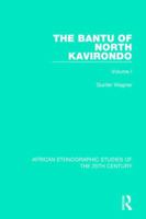 The Bantu of North Kavirondo: Volume 1 1138599247 Book Cover