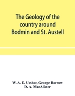 The geology of the country around Bodmin and St. Austell 9353954495 Book Cover