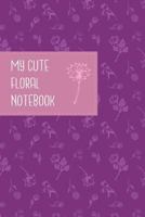 My Cute Floral Notebook 1090495048 Book Cover