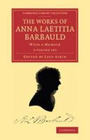 The Works of Anna Lætitia Barbauld: With a Memoir 1241108943 Book Cover