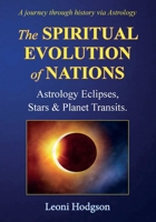 The Spiritual Evolution of Nations: Astrology Eclipses, Stars & Planet Transits. 0648301265 Book Cover