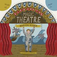 Alex and the Magic Theatre 1456780441 Book Cover