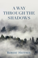 A Way Through the Shadows 1647198089 Book Cover