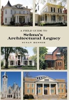 A Field Guide to Selma's Architectural Legacy B0F4D1SY6V Book Cover