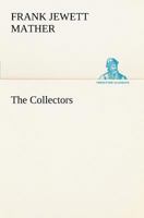 The Collectors: Being Cases Mostly Under the Ninth and Tenth Commandments 1421804395 Book Cover