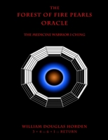 The Forest of Fire Pearls Oracle: The Medicine Warrior I Ching 1499565631 Book Cover