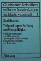 Fehlgeschlagene Hoffnung Und Gleichgueltigkeit: Die Literaturgeschichte Von G.G. Gervinus Im Spannungsverhaeltnis Zwischen Fundamentalphilosophie Und 3820479104 Book Cover