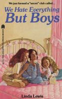 We Hate Everything But Boys 1416975373 Book Cover